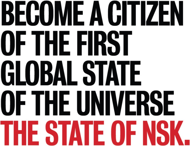 BECOME A CITIZEN OF THE FIRST GLOBAL STATE OF THE UNIVERSE THE STATE OF NSK.